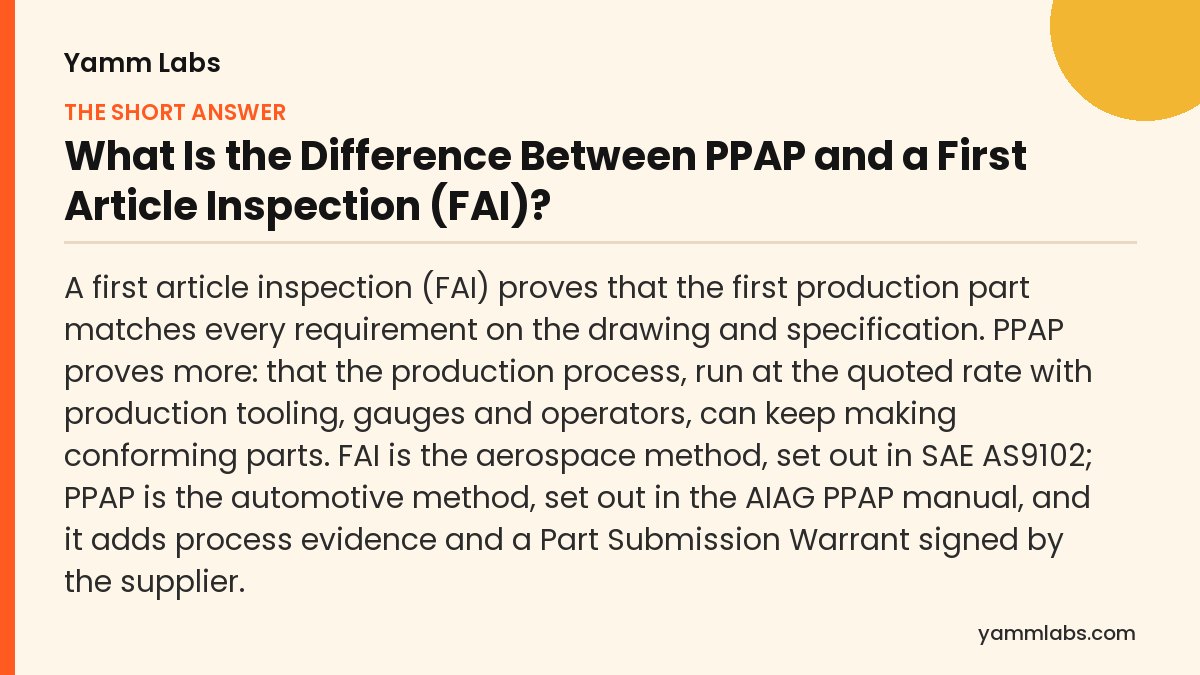 What Is the Difference Between PPAP and a First Article Inspection (FAI)? The short answer, summarised